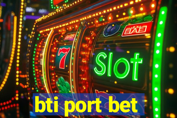 bti port bet